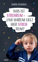 Was ist Strohrum - und warum liegt hier Stroh 'rum? (German Edition) 3711603823 Book Cover
