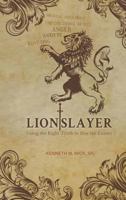 Lion Slayer: Using the Right Truth to Slay the Enemy 1641516836 Book Cover