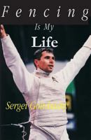 Fencing Is My Life 0965946894 Book Cover