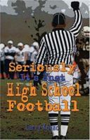 Seriously, It's Just High School Football 1413799310 Book Cover