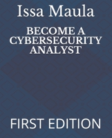 Become a Cybersecurity Analyst: First Edition B098GX26JB Book Cover