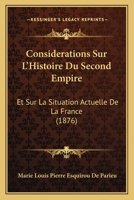 Consida(c)Rations Sur L'Histoire Du Second Empire Et Sur La Situation Actuelle de La France: (3e A(c)Dition) 2011765927 Book Cover