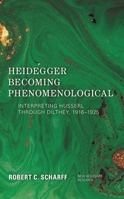 Heidegger Becoming Phenomenological: Interpreting Husserl through Dilthey, 1916–1925 (New Heidegger Research) 1786607735 Book Cover