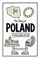 The Story of Poland - A History Book for Kids: A Fun, Educational, and Illustrated Journey Through Polish History for Children and Curious Minds (History for Kids) B0H8BCQ3NB Book Cover