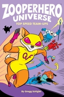 Zooperhero Universe: Top Speed Team-Ups 0990521869 Book Cover