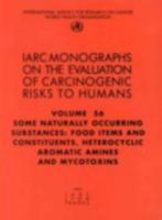 Some Naturally Occurring Substances: Food Items and Constituents: Heterocyclic Aromatic Amines and Mycotoxins 9283212568 Book Cover