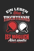 Ein Leben Ohne Tischtennis Ist Möglich Aber Sinnlos: Dart Lustig & Darts Notizbuch 6'x9' Kalender Geschenk für Darten & 180 (German Edition) 1650297661 Book Cover