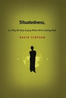 Situatedness, or, Why We Keep Saying Where We're Coming From 0822328399 Book Cover