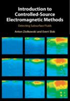 Introduction to Controlled-Source Electromagnetic Methods: Detecting Subsurface Fluids 1107058627 Book Cover