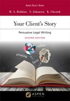 Your Client's Story: Persuasive Legal Writing 1543803709 Book Cover