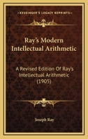 Ray's Modern Intellectual Arithmetic: A Revised Edition Of Ray's Intellectual Arithmetic 1437055060 Book Cover