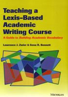 Teaching a Lexis-Based Academic Writing Course: A Guide to Building Academic Vocabulary 0472031015 Book Cover