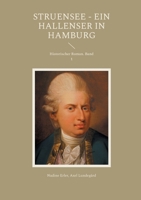 Struensee - Ein Hallenser in Hamburg: Historischer Roman. Band 1 (German Edition) 3695105062 Book Cover
