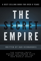The Secret Empire: The Hidden Truth Behind the Power Elite and the Knights of the New World Order 1953274056 Book Cover