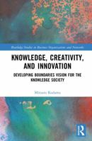 Knowledge, Creativity, and Innovation: Developing Boundaries Vision for the Knowledge Society (Routledge Studies in Business Organizations and Networks) 1041103999 Book Cover