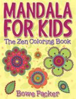 Mandala for Kids: The Zen Coloring Book 1517575060 Book Cover