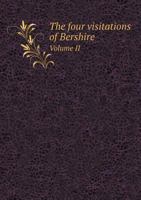 The Four Visitations of Bershire Volume II 5518690282 Book Cover