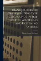Tranquilizers or Tranquilizing Type Compounds in Beef Cattle Wintering and Fattening Rations 1013712714 Book Cover