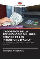 L'ADOPTION DE LA TECHNOLOGIE DU LIBRE-SERVICE ET LES INTENTIONS D'ACHAT: CAS DES CLIENTS DES BANQUES DE DÉPÔT À PORT HARCOURT 6205798018 Book Cover