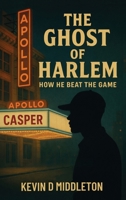 The Ghost of Harlem: How He Beat the Game B0H6NLDDBV Book Cover