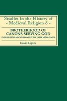 Brotherhood of Canons Serving God               (A English Secular Cathedrals in the Later Middle Ages 0851156207 Book Cover