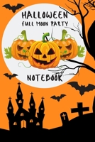 Halloween Full Moon Party Notebook: Jack-o'-Lantern 6x9" 120 Pages Wide Ruled Paper, Blank Lined Diary / Journal / Notes, Book Gifts Holidays & Celebrations (Halloween Day Notebook) 1692384724 Book Cover