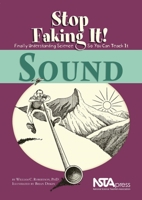 Sound: Stop Faking It! Finally Understanding Science So You Can Teach It (Robertson, William C. Stop Faking It!,) 0873552164 Book Cover
