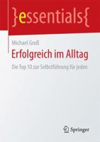 Erfolgreich Im Alltag: Die Top 10 Zur Selbstführung Für Jeden 3658164352 Book Cover