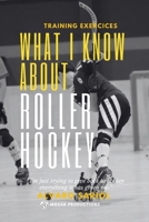 What I know about Roller Hockey B0FLTWNJM5 Book Cover