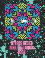 This fucking book: stress relief adult coloring book: 42 adult coloring book inside B0BW2X92MF Book Cover