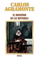 El monseñor de las historias: Novela 1506536182 Book Cover