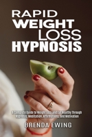 Rapid Weight Loss Hypnosis: A Complete Guide to Weight Loss And Eat Healthy Through Hypnosis, Meditation, Affirmations, And Motivation 1802214615 Book Cover