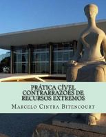 Pr�tica C�vel - Contrarraz�es de Recursos Extremos: Peti��es Usadas Em Processos Reais de Acordo Com O Novo Cpc 1535454512 Book Cover