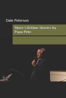 More Lifetime Stories: by Papa Pete B08LNBWCLJ Book Cover