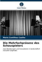 Die Mehrfachpräsenz des Schauspielers: neue Beziehungen und Innovationen in landschaftlich reizvollen Gegenden 6203208078 Book Cover