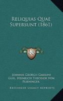 Reliquias Quae Supersunt (1861) 1160246033 Book Cover