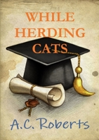 While Herding Cats 1326621025 Book Cover