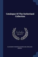 Catalogue Of The Sutherland Collection 1022591339 Book Cover