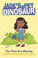 The Pets Are Missing (Jade's Pet Dinosaur) 0756589940 Book Cover