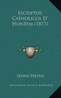 Escriptos Catholicos D' Hontem (1877) 1168443466 Book Cover