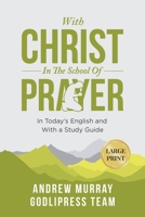 Andrew Murray With Christ In The School Of Prayer: In Today's English and with Study Guide 8412476182 Book Cover