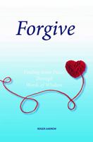 Forgive: Finding Inner Peace Through Words of Wisdom 0646881981 Book Cover