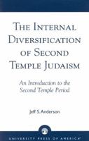 The Internal Diversification of Second Temple Judaism 0761823271 Book Cover