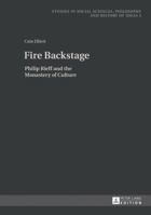 Fire Backstage: Philip Rieff and the Monastery of Culture 3631644108 Book Cover