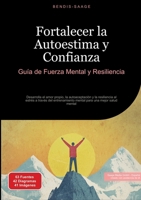 Fortalecer la Autoestima y Confianza: Guía de Fuerza Mental y Resiliencia: Desarrolla el amor propio, la autoaceptación y la resiliencia al estrés a ... para una mejor salud mental (Spanish Edition) 3384527631 Book Cover