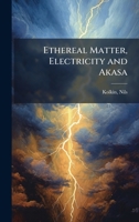 Ethereal matter, electricity and akasa 3337733441 Book Cover
