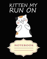 Kitten My Run on: Notebooks are a very essential part for taking notes, as a diary, writing thoughts and inspirations, tracking your goals, for homework, planning and organizing. 1699342288 Book Cover