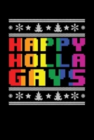 Happy Holla Gays: Christmas Eve Notebook - Gay Xmas Snowman LGBTQ Winter Santa Claus Holiday Pride Season Mini Notepad Gift College Ruled (6"X9") 1709781475 Book Cover