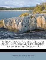 Melanges Ou Recueil D'Etudes Religieuses, Sociales, Politiques Et Litteraires V3 (1903) 1166781399 Book Cover