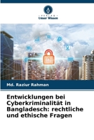 Entwicklungen bei Cyberkriminalität in Bangladesch: rechtliche und ethische Fragen (German Edition) 6630181107 Book Cover